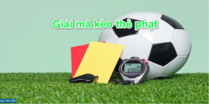 Đôi nét về kèo thẻ phạt