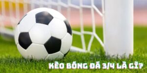 Cách đọc kèo 3/4 hiệu quả, chuẩn xác nhất