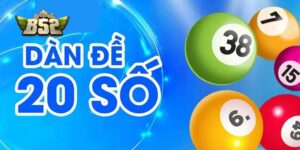 Một vài tips tạo dàn đề 20 số chuẩn cần nhớ